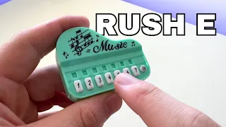 RUSH E but played on the $0.50 piano