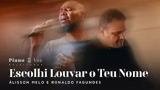 RONALDO FAGUNDES & ÁLISSON MELO - ESCOLHI LOUVAR O TEU NOME | PIANO E VOZ RELEITURAS