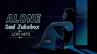 Alone Sad Jukebox ||Slowed+Reverd|| Song _ Lofi Hits _ Lofi _ Chill- Trap- Beats Smyrus Music