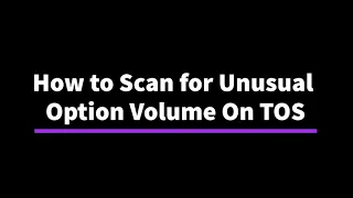 How to Scan for Unusual Option Volume on TOS