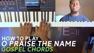 How to Play - O Praise The Name - Hillsong (Gospel Chords) | Piano Tutorial