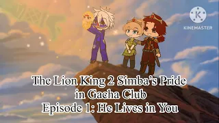 The Lion King 2 Simba’s Pride in Gacha Club Episode 1: He Lives in You