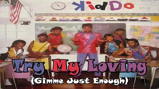 Kiddo - Try My LOVing [Gimme Just Enough]