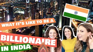 Europeans react to WHAT IT'S LIKE TO BE A BILLIONAIRE IN INDIA