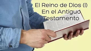 El reino de Dios (I) - En el Antiguo Testamento (Marcos 1:14-15)