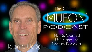 Episode 32 - Ryan Wood: MJ-12, Crashed UFOs, and the Fight for Disclosure