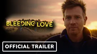 Bleeding Love - Official Trailer (2024) Ewan McGregor, Clara McGregor