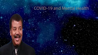 Neil Degrasse Tyson Podcast -COVID-19 and Mental Health