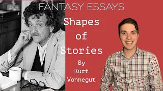 Shapes of Stories by Kurt Vonnegut | Fantasy Essay