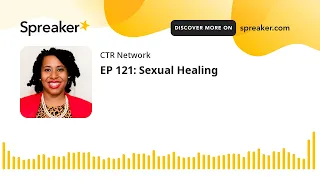 EP 121: Sexual Healing