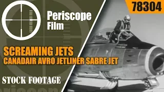 SCREAMING JETS  CANADAIR  AVRO JETLINER  SABRE JET CF-100 CANUCK 78304