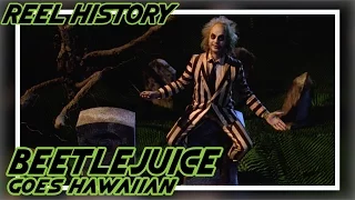 Reel History - Beetlejuice Goes Hawaiian