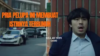 PRIA INI MEMBUAT ISTRINYA TERBUNUH | KILL MY WIFE (2019)