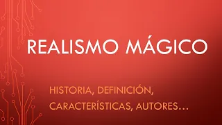 EL REALISMO MÁGICO. Concepto, características, historia, referentes...