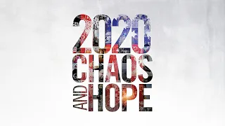 OFFICIAL TRAILER | 2020 Chaos and Hope