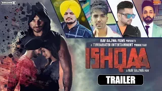 ISHQAA : Trailer | Nav Bajwa | Payal Rajput | Aman Singh Deep | Karamjit Anmol | Brand B | Movie