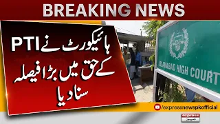 Islamabad High Court Verdict In Favor Of PTI | PTI Jalsa | Express News