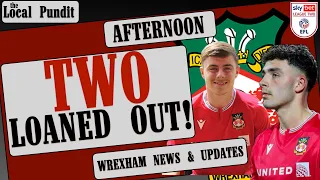 TWO LOANED OUT! | Wrexham News & Updates | the local pundit