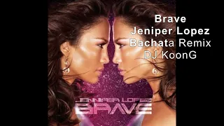 Brave - Jennifer Lopez Bachata Remix