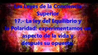 LAS 36 LEYES ESPIRITUALES 17) LA LEY DEL EQUILIBRIO Y LA POLARIDAD