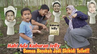 MENEMUKAN KUBURAN JELLY EYBEL EYZEL BERUBAH JADI SKIBIDI TOILET !