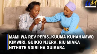 Mami wa Rev Peris..kuuma kuhahamwo kimwiri, gûikio njera, rîu miaka nîthiîte ndirî na ha gûikara