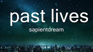 sapientdream - past lives (Lyrics) 15p lyrics/letra