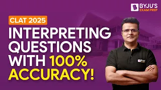 Interpreting questions with 100% accuracy! | CLAT 2025 Critical Reasoning | BYJU'S Exam Prep