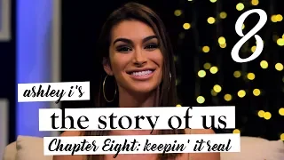 Ashley I's The Story of Us | Chapter Eight | Keepin' It Real