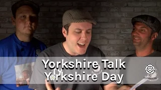 Yorkshire Talk - The 3 Yorkshireteers - Yorkshire Day