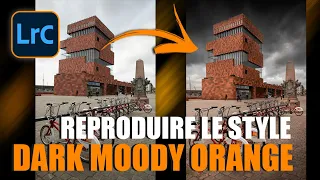 Reproduire le style Dark Moody Orange avec LIGHTROOM 2023