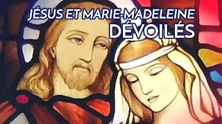 Jésus et Marie-Madeleine dévoilés !