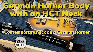 Hofner HCT Contemporary 500/1 Neck on a Vintage German Hofner Body.