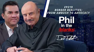 Border Realities: From Ambush to Advocacy | Episode 219 | Phil in the Blanks Podcast