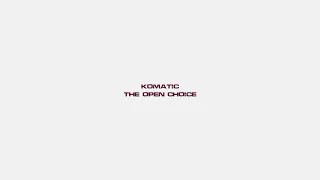 Komatic - The Open Choice