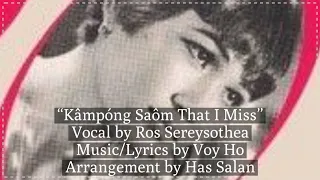 “Kâmpóng Saôm That I Miss” by Ros Sereysothea w/ English Translation កំពង់សោមដែលខ្ញុំនឹក, Khmer Song