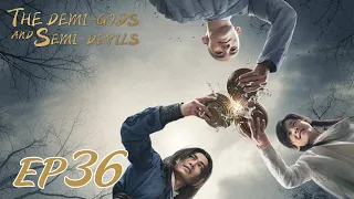 【ENG SUB】The Demi-Gods and Semi-Devils EP36 天龙八部 |Tony Yang, Bai Shu, Zhang Tian Yang|