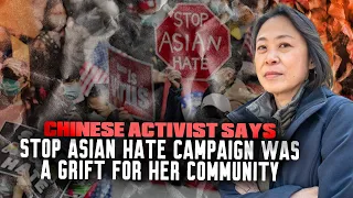 Chinese Activist Says Stop Asian Hate Campaign Was A Grift For Her Community