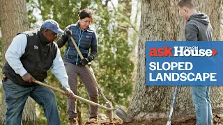 How To Landscape a Sloping Yard | Ask This Old House