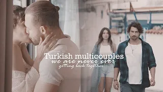 Turkish Multicouples / We are never ever getting back together