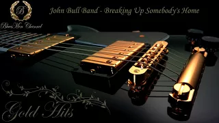 John Bull Band - Breaking Up Somebody's Home - (BluesMen Channel) - BLUES