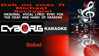 Sobel - Dah mi znac ft  Michael Szczygiel ORIGINAL VOCAL POLISH WITH KARAOKE LYRIC SYNC