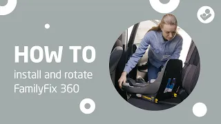 Maxi-Cosi I FamilyFix 360 I How to install and rotate the Maxi-Cosi FamilyFix 360 base in the car