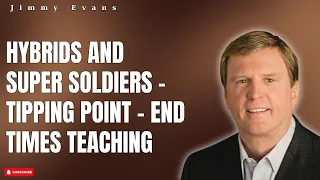 God's Light - Hybrids and Super Soldiers - Tipping Point - End Times Teaching | Jimmy Evans