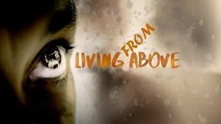 The Living Word with Pastor Tim Tyler - Living from Above