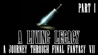 A LIVING LEGACY: A Journey through Final Fantasy VII - Part 1