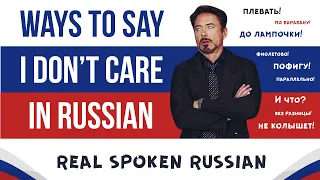 Different ways to say 'I DON'T CARE' in Russian | Learn Real Spoken Russian