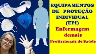 Equipamentos de Proteção Individual -  EPI para enfermagem e demais profissionais de saúde.