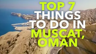 Oman Travel Tales Episode 2 -top 7 things to Do in Muscat