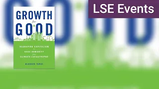 Growth for Good: reshaping capitalism to save humanity from climate catastrophe | LSE Event